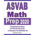 ASVAB Math Prep 2020: A Comprehensive Review and Step-By-Step Guide to Preparing for the ASVAB Math Test - Paperback