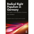 Radical Right Populism in Germany: Afd, Pegida, and the Identitarian Movement - Paperback