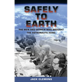 Safely to Earth: The Men and Women Who Brought the Astronauts Home