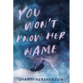 You Won't Know Her Name - Hardcover