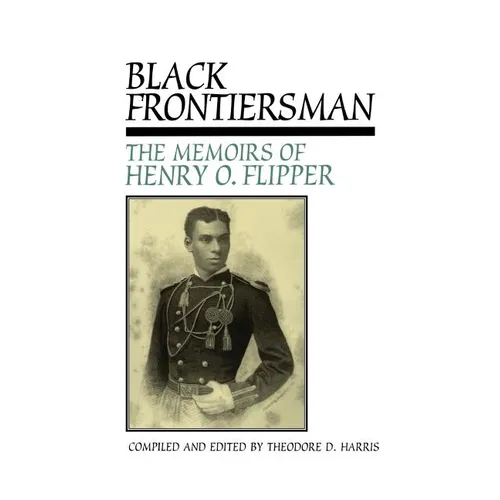 Black Frontiersman: The Memoirs of Henry O. Flipper, First Black Graduate of West Point - Paperback