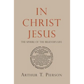 In Christ Jesus: The Sphere of the Believer's Life - Paperback