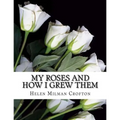My Roses and How I Grew Them - Paperback