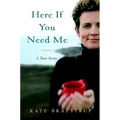 Here If You Need Me: A True Story - Hardcover