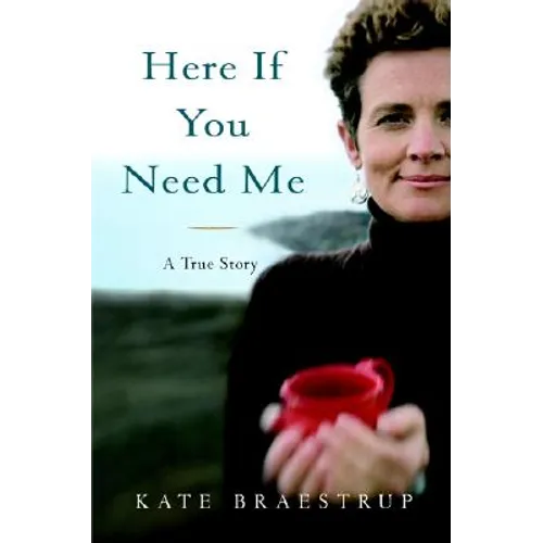 Here If You Need Me: A True Story - Hardcover