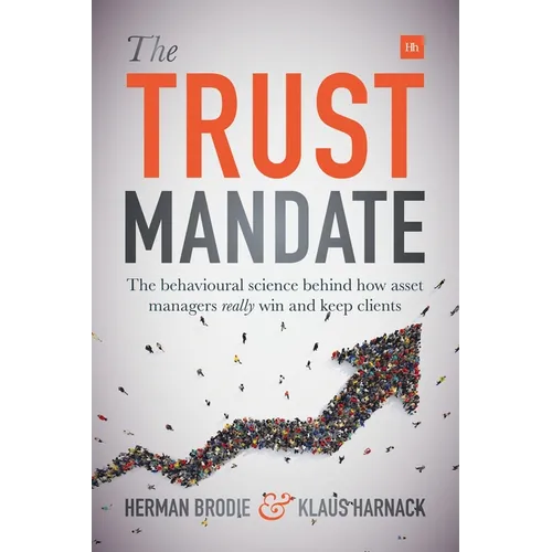 The Trust Mandate: The behavioural science behind how asset managers REALLY win and keep clients - Paperback