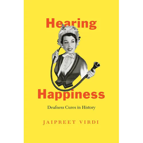 Hearing Happiness: Deafness Cures in History - Paperback