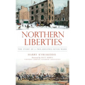Northern Liberties: The Story of a Philadelphia River Ward