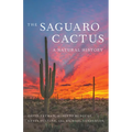 The Saguaro Cactus: A Natural History - Paperback