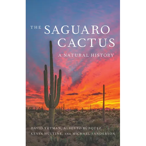 The Saguaro Cactus: A Natural History - Paperback