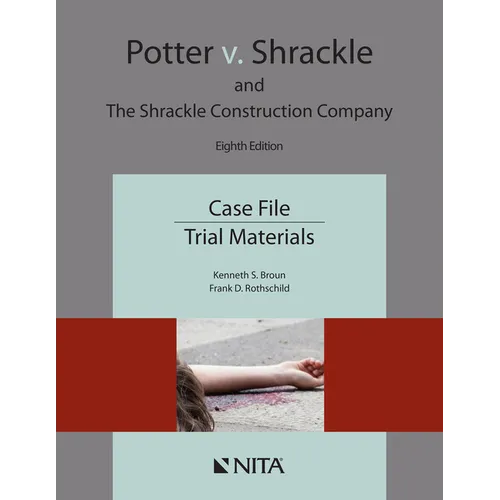 Potter v. Shrackle and The Shrackle Construction Company: Case File, Trial Materials