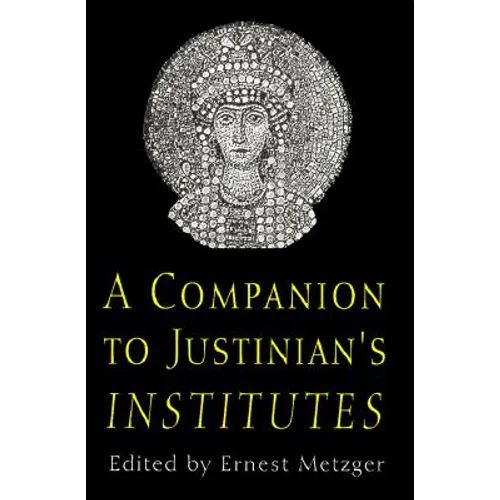 A Companion to Justinian's "institutes"