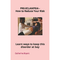 PRE-ECLAMPSIA - How to Reduce Your Risk: Learn ways to keep this disorder at bay - Paperback