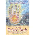 On the Toltec Path: A Practical Guide to the Teachings of Don Juan Matus, Carlos Castaneda, and Other Toltec Seers - Paperback