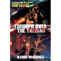 Triumph Over the Taliban: The Untold Story of US Marines' Courageous Fight to Save Camp Bastion
