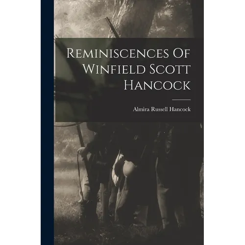 Reminiscences Of Winfield Scott Hancock