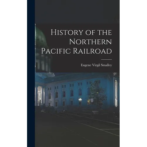 History of the Northern Pacific Railroad