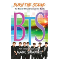 Burn the Stage: The Rise of BTS and Korean Boy Bands - Paperback