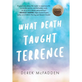 What Death Taught Terrence - Hardcover