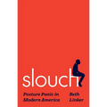 Slouch: Posture Panic in Modern America - Hardcover