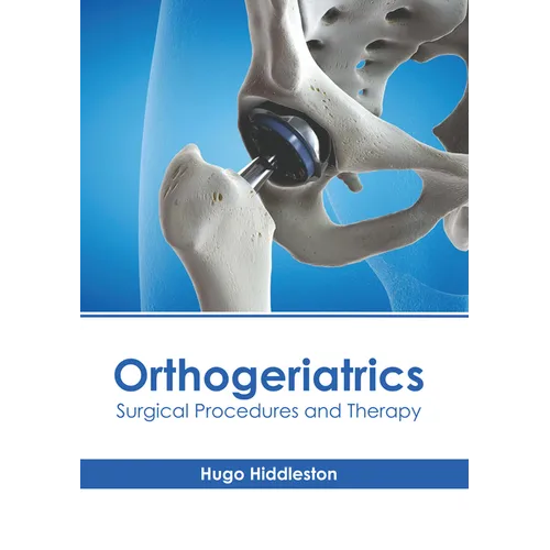 Orthogeriatrics: Surgical Procedures and Therapy - Hardcover