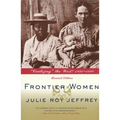 Frontier Women: Civilizing the West? 1840-1880 (Revised Edition) - Paperback