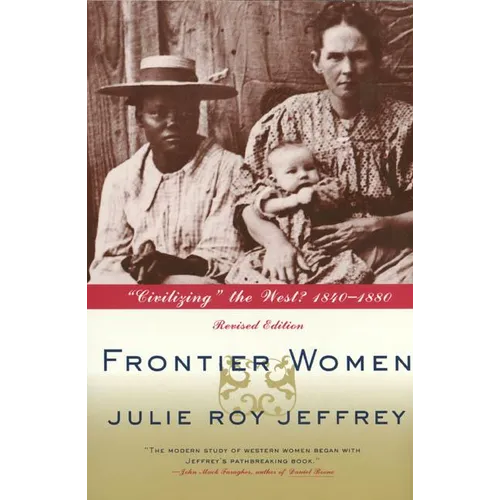 Frontier Women: Civilizing the West? 1840-1880 (Revised Edition) - Paperback