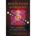 Moon Phase Astrology: The Lunar Key to Your Destiny - Paperback