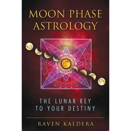 Moon Phase Astrology: The Lunar Key to Your Destiny - Paperback