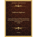 California Highways: A Descriptive Record Of Road Development By The State And By Such Counties As Have Paved Highways (1920)
