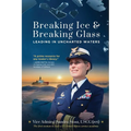 Breaking Ice and Breaking Glass: Leading in Uncharted Waters - Paperback