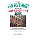 The Everything Guide to Government Jobs: A Complete Handbook to Hundreds of Lucrative Opportunities Across the Nation - Paperback