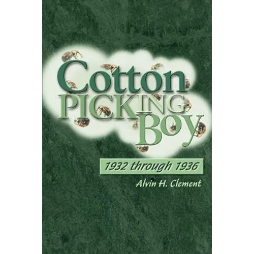 Cotton Picking Boy: 1932 through 1936 - Paperback