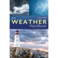The Weather Handbook: The Essential Guide to How Weather Is Formed and Develops - Paperback