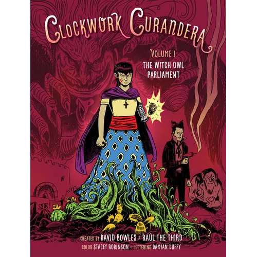 The Witch Owl Parliament (Clockwork Curandera, Volume I): (Clockwork Curandera, Volume I) - Paperback
