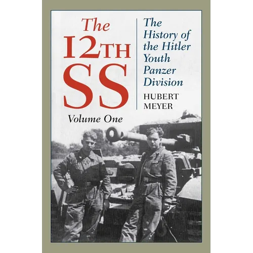 The 12th SS: The History of the Hitler Youth Panzer Division