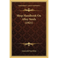 Shop Handbook On Alloy Steels (1921) - Paperback