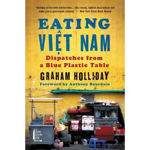 Eating Viet Nam: Dispatches from a Blue Plastic Table - Paperback