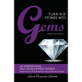 Turning Stones Into Gems: An Inspirational Self-Development System - Paperback