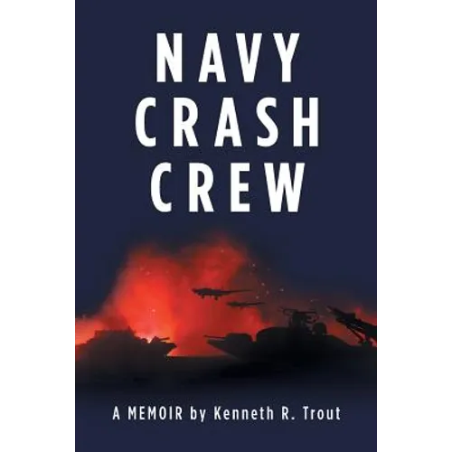Navy Crash Crew: A Memoir - Paperback