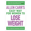 Allen Carr's Easy Way for Women to Lose Weight: The Original Easyway Method - Paperback