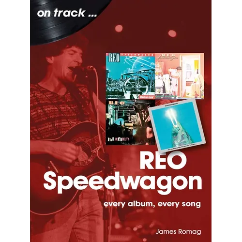 Reo Speedwagon: Every Album, Every Song - Paperback
