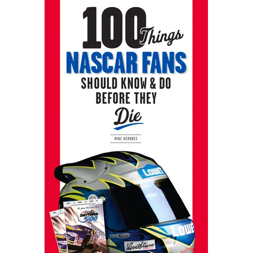 100 Things NASCAR Fans Should Know & Do Before They Die - Paperback