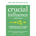 Crucial Influence, Third Edition: Leadership Skills to Create Lasting Behavior Change - Paperback