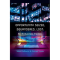 Opportunity Seized, Squandered, Lost: An AI Business Parable - Paperback