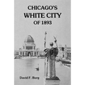 Chicago's White City of 1893