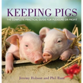 Keeping Pigs: The Complete Practical Guide for Pleasure or Profit - Paperback