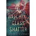 Watching Glass Shatter - Paperback