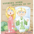 Growing Down Instead of Up - Hardcover