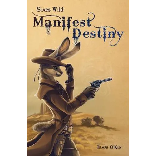 Sixes Wild: Manifest Destiny - Paperback